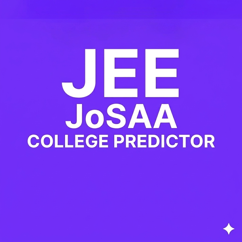 JOSAA College Predictor IITs, NITs, IIITs & GFTIs — 2026